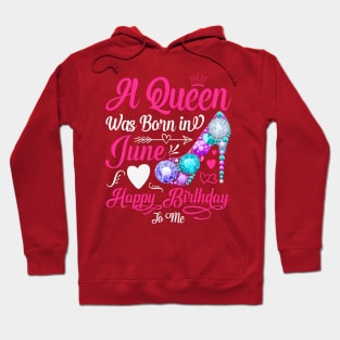 A Queen Was Born In June-Happy Birthday Hoodie